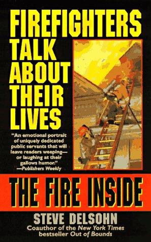 Book The Fire Inside: Firefighters Talk About Their Lives free