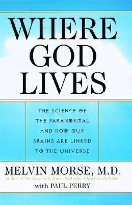 Book Where God Lives: The Science of the Paranormal and How Our Brains are Linked to the Universe free