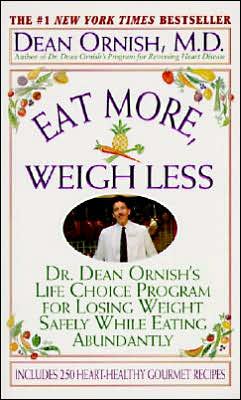 Book Eat More, Weigh Less: Dr. Dean Ornish's Program for Losing Weight Safely While Eating Abundantly free
