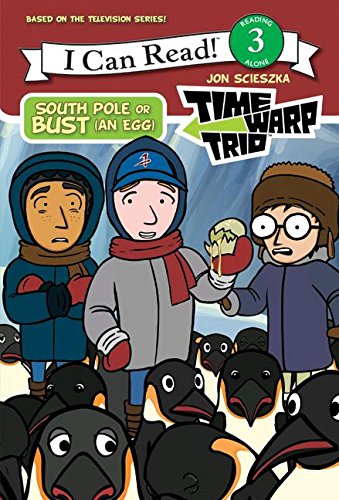 Book Time Warp Trio: South Pole or Bust (an Egg) (I Can Read Level 3) free
