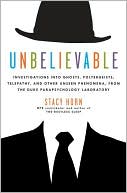Book Unbelievable: Investigations into Ghosts, Poltergeists, Telepathy, and Other Unseen Phenomena, from the Duke Parapsychology Laboratory free