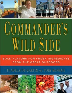 Book Commander's Wild Side: Bold Flavors for Fresh Ingredients from the Great Outdoors free