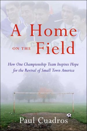 Book A Home on the Field: How One Championship Team Inspires Hope for the Revival of Small Town America free