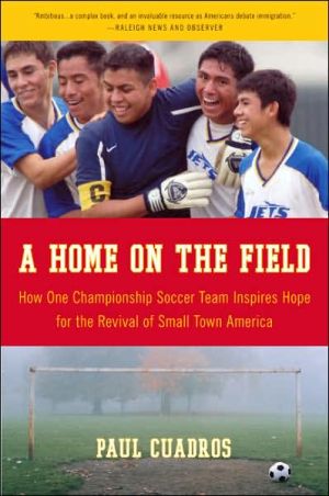 Book A Home on the Field: How One Championship Soccer Team Inspires Hope for the Revival of Small Town America free