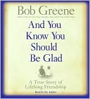 Book And You Know You Should Be Glad: A True Story of Lifelong Friendship free