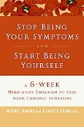 Book Stop Being Your Symptoms and Start Being Yourself free