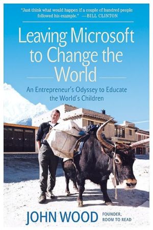 Book Leaving Microsoft to Change the World: An Entrepreneur's Odyssey to Educate the World's Children free