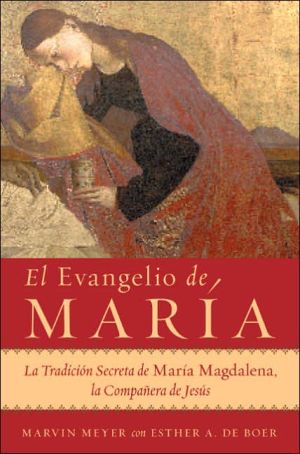 Book El Evangelio de Maria: La Tradicion Secreta de Maria Magdalena, la Companera de Jesus (Spanish Edition) free