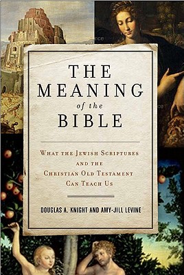 Book The Meaning of the Bible: What the Jewish Scriptures and Christian Old Testament Can Teach Us free