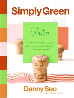 Book Simply Green Parties: Simple and resourceful ideas for throwing the perfect celebration, event, or get-together free