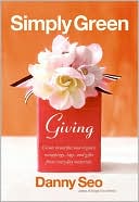 Book Simply Green Giving: Create Beautiful and Organic Wrappings, Tags, and Gifts from Everyday Materials free