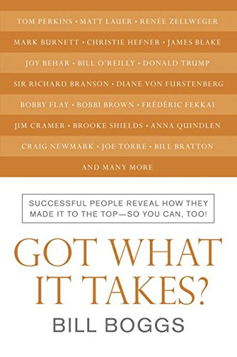 Book Got What It Takes?: Successful People Reveal How They Made It To The Top--so You Can, Too! free