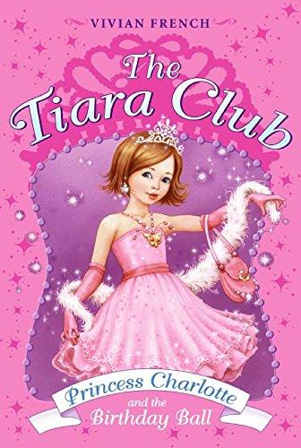 Book Tiara Club 1: Princess Charlotte and the Birthday Ball, The (The Tiara Club) free
