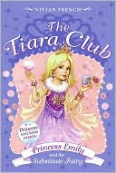 Book Tiara Club 6: Princess Emily and the Substitute Fairy, The (The Tiara Club) free