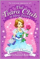 Book The Tiara Club at Silver Towers 7: Princess Charlotte and the Enchanted Rose free