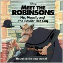 Book Meet the Robinsons: Me, Myself, and the Bowler Hat Guy free