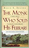 Book The Monk Who Sold His Ferrari: A Fable About Fulfilling Your Dreams And Reaching Your Destiny free