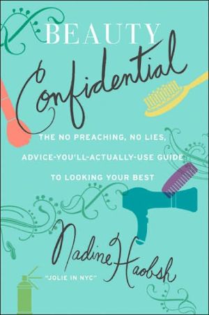 Book Beauty Confidential: The No Preaching, No Lies, Advice-You'll- Actually-Use Guide to Looking Your Best free