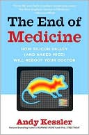 Book The End of Medicine: How Silicon Valley (and Naked Mice) Will Reboot Your Doctor free