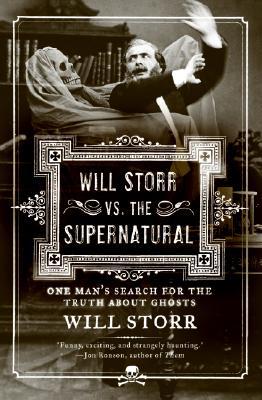 Book Will Storr vs. The Supernatural: One Man's Search for the Truth About Ghosts free