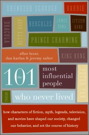 Book The 101 Most Influential People Who Never Lived: How Characters of Fiction, Myth, Legends, Television, and Movies Have Shaped Our Society, Changed Our Behavior, and Set the Course of History free