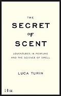 Book The Secret of Scent: Adventures in Perfume and the Science of Smell free