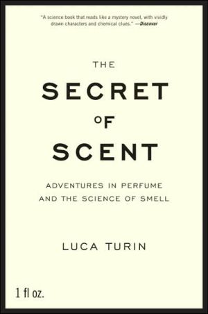 Book The Secret of Scent: Adventures in Perfume and the Science of Smell free