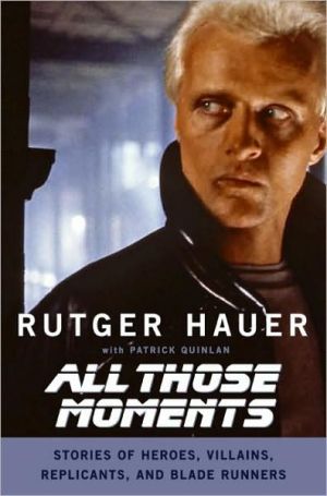 Book All Those Moments: Stories of Heroes, Villains, Replicants, and Blade Runners free