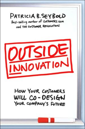Book Outside Innovation: How Your Customers Will Co-Design Your Company's Future free