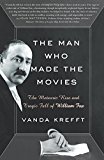 Book The Man Who Made the Movies: The Meteoric Rise and Tragic Fall of William Fox free