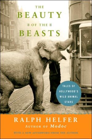 Book The Beauty of the Beasts: Tales of Hollywood's Wild Animal Stars free