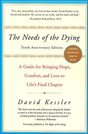 Book The Needs of the Dying: A Guide for Bringing Hope, Comfort, and Love to Life's Final Chapter free
