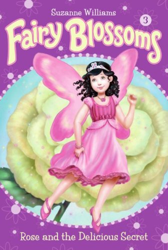 Book Rose and the Delicious Secret (Fairy Blossoms, No. 3) free