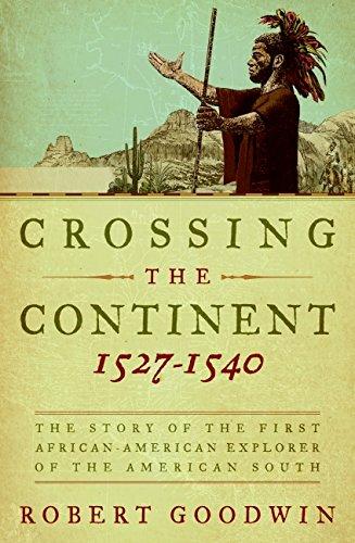 Book Crossing the Continent 1527-1540: The Story of the First African-American Explorer of the American South free