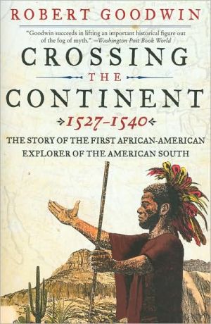 Book Crossing the Continent 1527-1540: The Story of the First African-American Explorer of the American South free