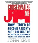 Book Conservatize Me: I Tried to Become a Righty with the Help of Richard Nixon, Ann Coulter, Toby Keith, and Beef Jerky free