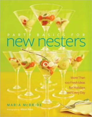 Book Party Basics for New Nesters: More Than 100 Fresh Ideas for Holidays and Every Day free
