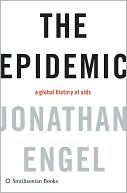Book The Epidemic: A Global History of AIDS free