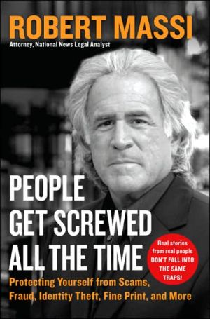 Book People Get Screwed All the Time: Protecting Yourself From Scams, Fraud, Identity Theft, Fine Print, and More free