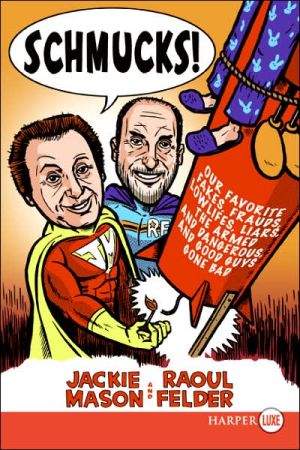 Book Schmucks!: Our Favorite Fakes, Frauds, Lowlifes, Liars, the Armed and Dangerous, and Good Guys Gone Bad free