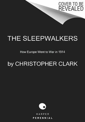 Book The Sleepwalkers: How Europe Went to War in 1914 free