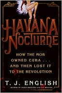 Book Havana Nocturne: How the Mob Owned Cuba and Then Lost It to the Revolution free