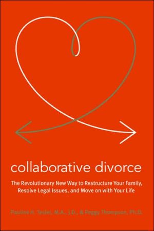 Book Collaborative Divorce: The Revolutionary New Way to Restructure Your Family, Resolve Legal Issues, and Move on with Your Life free