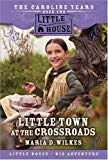Book Little Town at the Crossroads: The Caroline Years Book Two (Little House) free