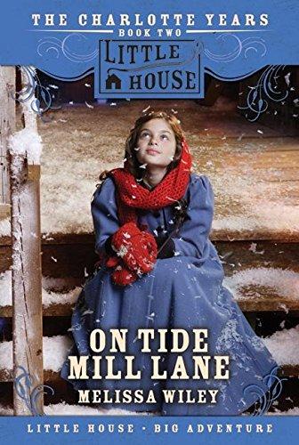 Book On Tide Mill Lane: The Charlotte Years Book Two (Little House Prequel) free