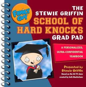 Book Family Guy: The Stewie Griffin School of Hard Knocks Grad Pad: A Personalized, Ultra-Confidential Yearbook free