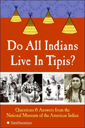 Book Do All Indians Live in Tipis?: Questions and Answers from the National Museum of the American Indian free