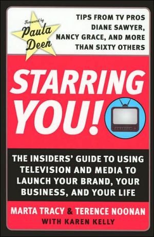 Book Starring You!: The Insiders' Guide to Using Television and Media to Launch Your Brand, Your Business, and Your Life free