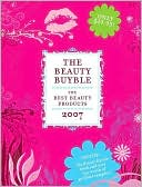 Book The Beauty Buyble: The Best Beauty Products of 2007 free
