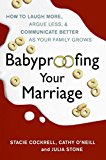 Book Babyproofing Your Marriage: How to Laugh More, Argue Less, and Communicate Better as Your Family Grows free
